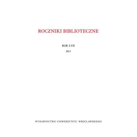ROCZNIKI BIBLIOTECZNE ROK LVII 2013 Anna Żbikowska-Migoń - Wydawnictwo Uniwersytetu Wrocławskiego