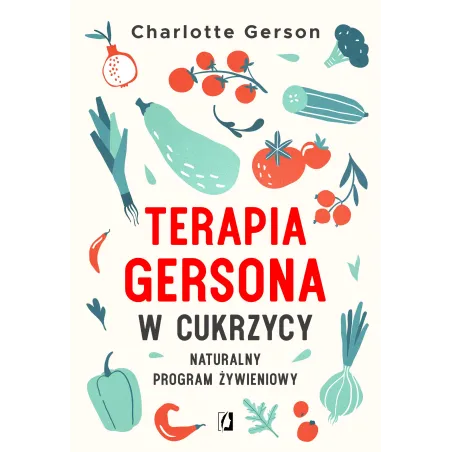 Terapia Gersona W Cukrzycy. Naturalny Program Żywieniowy