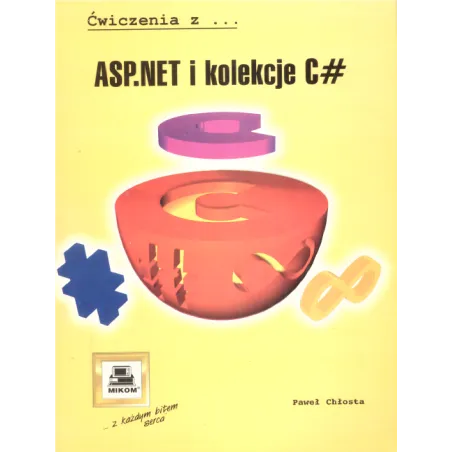ĆWICZENIA Z ASP.NET I KOLEKCJE C Paweł Chłosta - Mikom