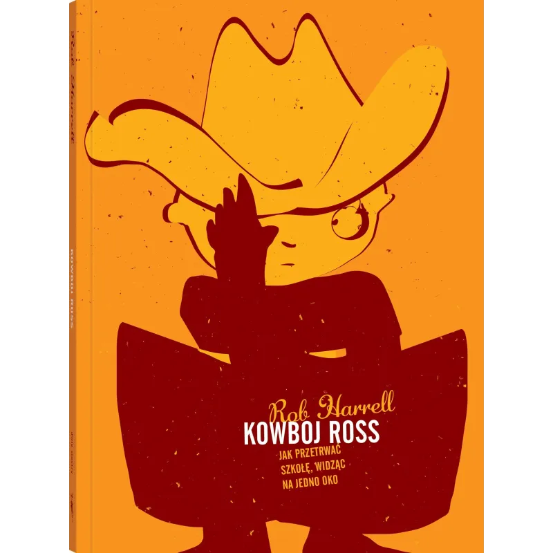 Kowboj Ross. Jak przetrwać szkołę widząc na jedno oko Rob Harrell