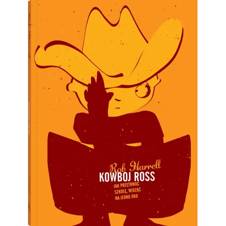 Kowboj Ross. Jak przetrwać szkołę widząc na jedno oko Rob Harrell