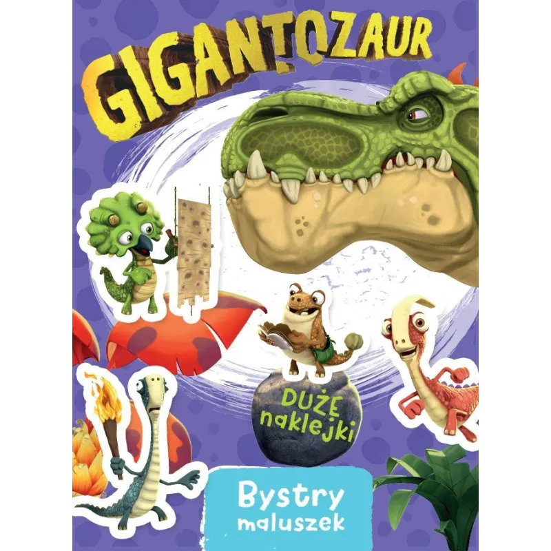 GIGANTOZAUR. BYSTRY MALUSZEK. KSIĄŻECZKA Z NAKLEJKAMI