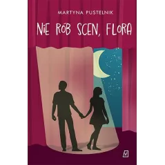 Nie rób scen Flora Martyna Pustelnik