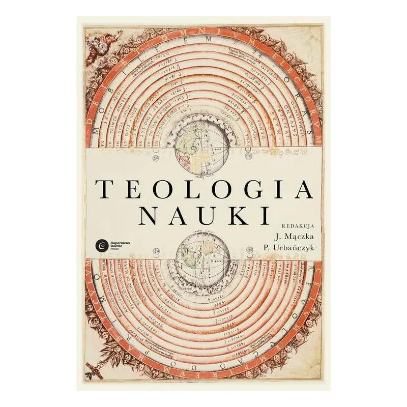 TEOLOGIA NAUKI Janusz Mączka, Piotr Urbańczyk - Copernicus Center Press