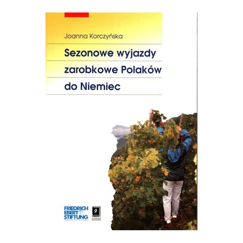 SEZONOWE WYJAZDY ZAROBKOWE POLAKÓW DO NIEMIEC Joanna Korczyńska - Scholar