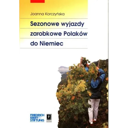 SEZONOWE WYJAZDY ZAROBKOWE POLAKÓW DO NIEMIEC Joanna Korczyńska - Scholar