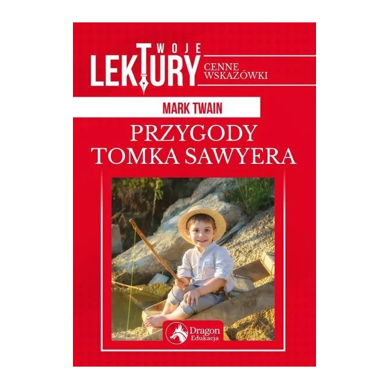 PRZYGODY TOMKA SAWYERA. TWOJE LEKTURY - Dragon