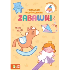 ZABAWKI. PIERWSZA KOLOROWANKA Z GRUBY OBRYSEM I NAKLEJKAMI