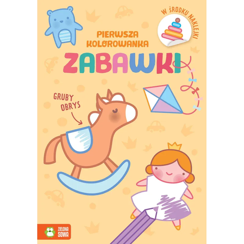 ZABAWKI. PIERWSZA KOLOROWANKA Z GRUBY OBRYSEM I NAKLEJKAMI