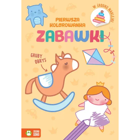 ZABAWKI. PIERWSZA KOLOROWANKA Z GRUBY OBRYSEM I NAKLEJKAMI