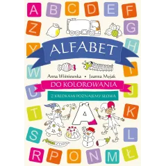 ALFABET DO KOLOROWANIA. Z KREDKAMI POZNAJEMY SŁOWA Anna Wiśniewska, Joanna Myjak