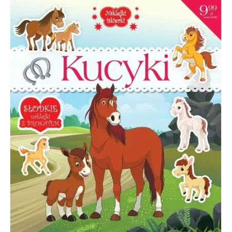 KUCYKI. NAKLEJKI ISKIERKI. KSIĄŻECZKA Z BROKATOWYMI NAKLEJKAMI