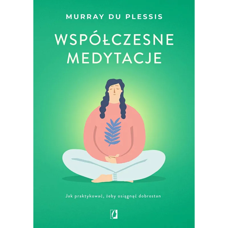 Współczesne medytacje. Jak praktykować żeby osiągnąć dobrostan Murray du Plessis