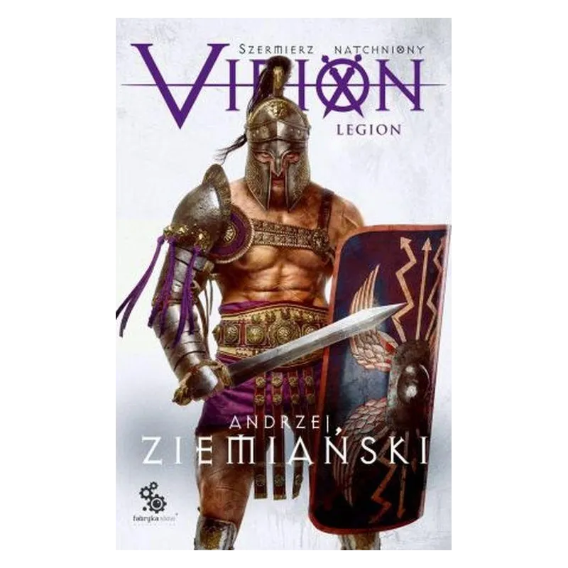 Legion Szermierz Natchniony. Virion. Tom 3 Andrzej Ziemiański