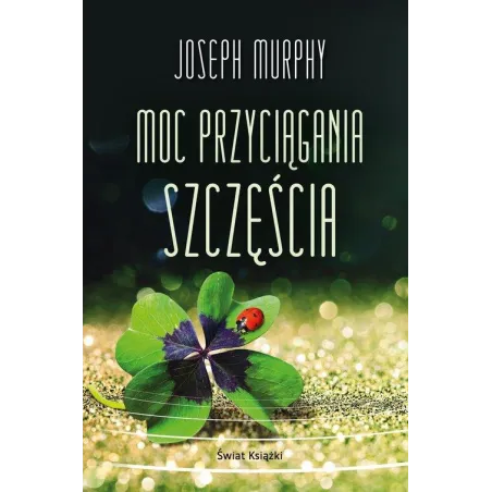 MOC PRZYCIĄGANIA SZCZĘŚCIA Joseph Murphy