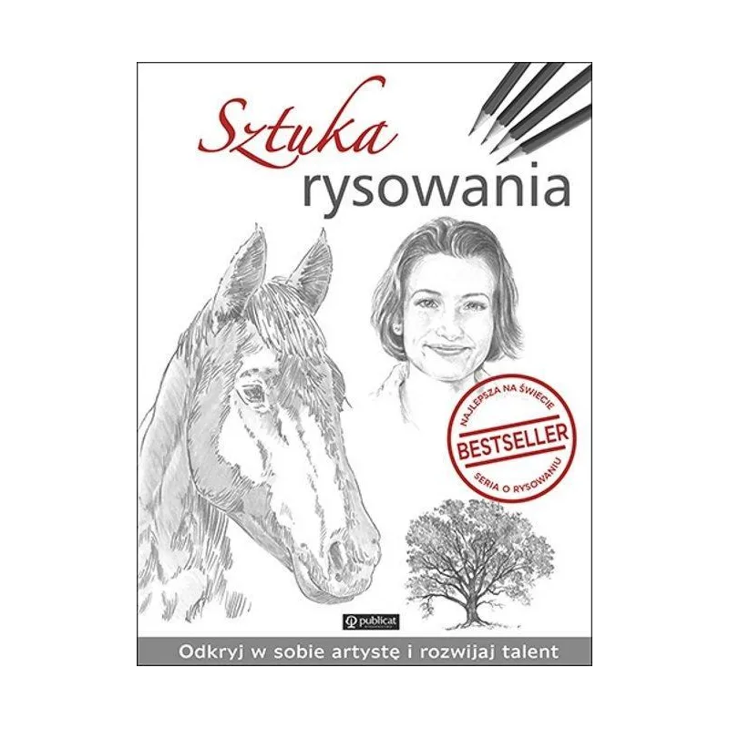 SZTUKA RYSOWANIA. ODKRYJ W SOBIE ARTYSTĘ I ROZWIJAJ TALENT