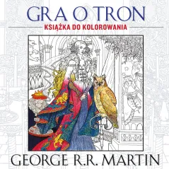 GRA O TRON. KSIĄŻKA DO KOLOROWANIA George R. R. Martin - Akurat