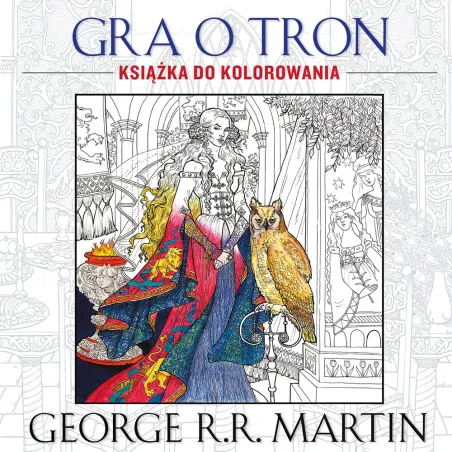 GRA O TRON. KSIĄŻKA DO KOLOROWANIA George R. R. Martin - Akurat