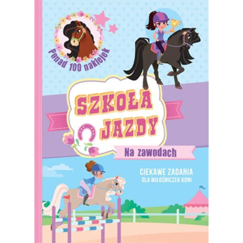 NA ZAWODACH. SZKOŁA JAZDY. KSIAŻECZKA Z NAKLEJKAMI