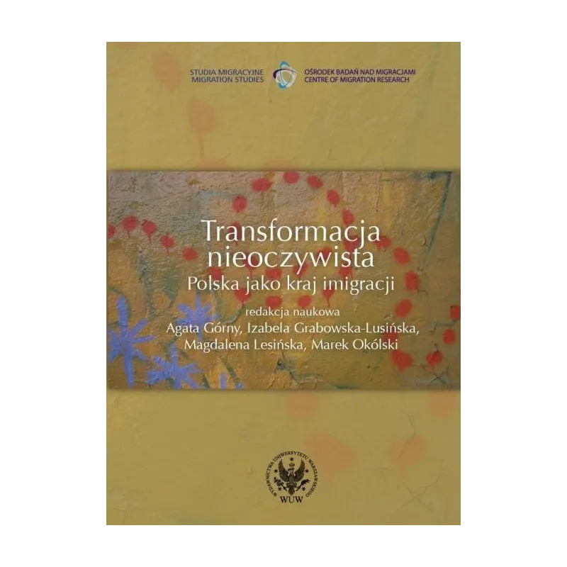 TRANSFORMACJA NIEOCZYWISTA. POLSKA JAKO KRAJ IMIGRACJI