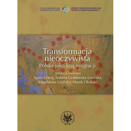TRANSFORMACJA NIEOCZYWISTA. POLSKA JAKO KRAJ IMIGRACJI