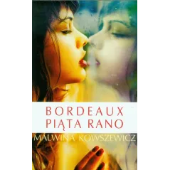 BORDEAUX PIĄTA RANO Malwina Kowszewicz