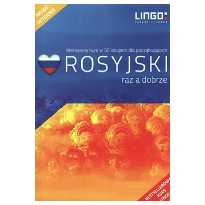 ROSYJSKI RAZ A DOBRZE. INTENSYWNY KURS W 30 LEKCJACH DLA POCZĄTKUJĄCYCH Halina Dąbrowska, Mirosław Zybert