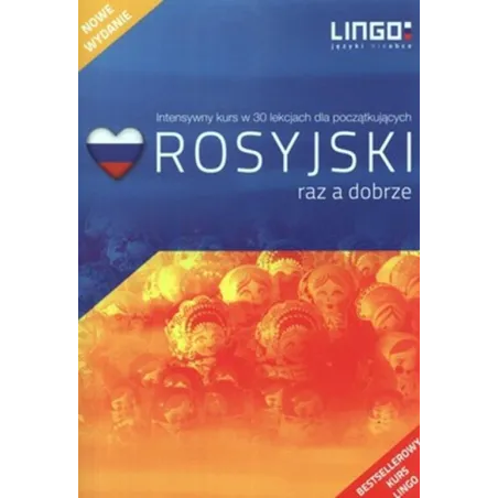 ROSYJSKI RAZ A DOBRZE. INTENSYWNY KURS W 30 LEKCJACH DLA POCZĄTKUJĄCYCH Halina Dąbrowska, Mirosław Zybert