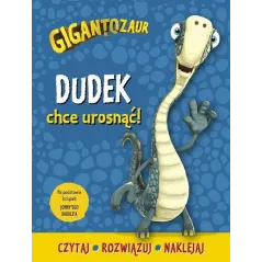 GIGANTOZAUR DUDEK CHCE UROSNĄĆ!