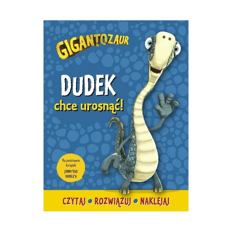 GIGANTOZAUR DUDEK CHCE UROSNĄĆ!