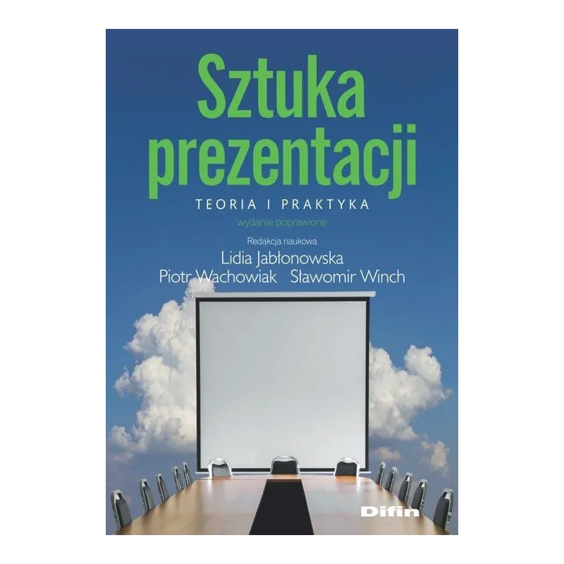 SZTUKA PREZENTACJI TEORIA I PRAKTYKA Lidia Jabłonowska, Piotr Wachowiak, Sławomir Winch - Difin