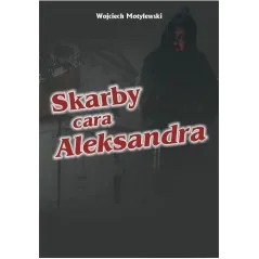 SKARBY CARA ALEKSANDRA Wojciech Motylewski - Psychoskok