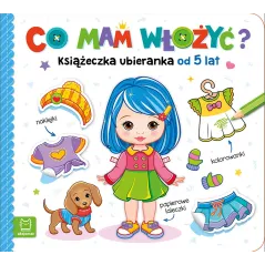 Co mam włożyć Książeczka ubieranka od 5 lat. Naklejki kolorowanki papierowe laleczki Agnieszka Bator