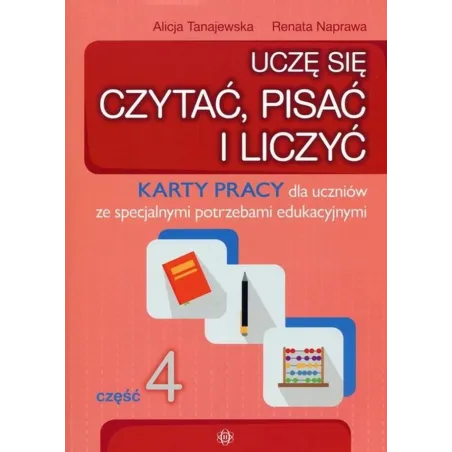 Uczę Się Czytać, Pisać I Liczyć 4. Karty Pracy Dla Uczniów Ze Specjalnymi Potrzebami Edukacyjnymi Uczę Się Czytać, Pisać I Liczyć 4. Karty Pracy Dla Uczniów Ze Specjalnymi Potrzebami Edukacyjnymi