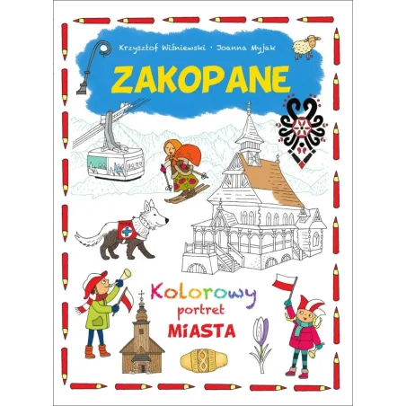 ZAKOPANE. KOLOROWY PORTRET MIASTA Krzysztof Wiśniewski, Joanna Myjak
