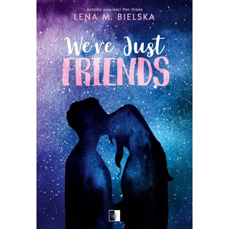 Were Just Friends Lena M. Bielska