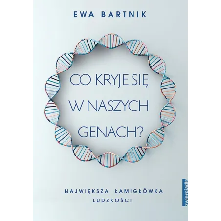 Co Kryje Się W Naszych Genach? Największa Łamigłówka Ludzkości Co Kryje Się W Naszych Genach? Największa Łamigłówka Ludzkości