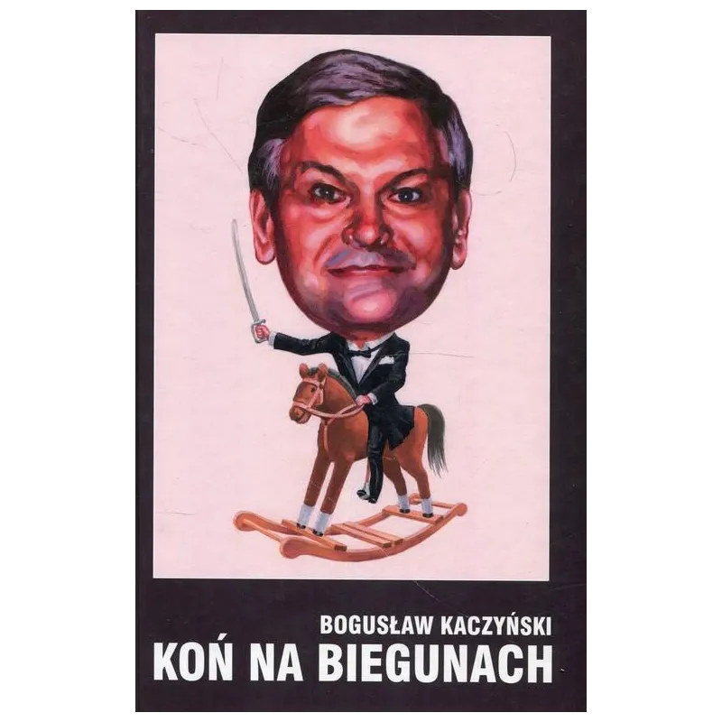 KOŃ NA BIEGUNACH Bogusław Kaczyński - Casa Grande