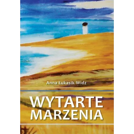 WYTARTE MARZENIA Anna Łukasik-Widz - Poligraf