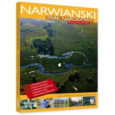 NARWIAŃSKI PARK NARODOWY. PRZEWODNIK ILUSTROWANY Marzenna Bielonko, Iwona Katarzyna Laskowska