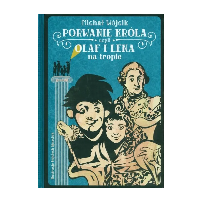 PORWANIE KRÓLA CZYLI OLAF I LENA NA TROPIE 7+ Michał Wójcik - DrugaNoga