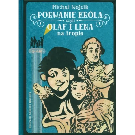 Porwanie Króla Czyli Olaf I Lena Na Tropie 7+ Michał Wójcik Porwanie Króla Czyli Olaf I Lena Na Tropie 7+ Michał Wójcik