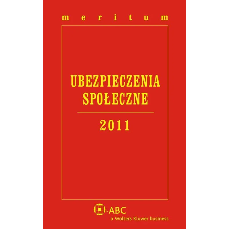 UBEZPIECZENIA SPOŁECZNE 2011 Ewa Dziubińska-Lechnio, Elżbieta Kowalczyk, Joanna Jamroziak - Wolters Kluwer