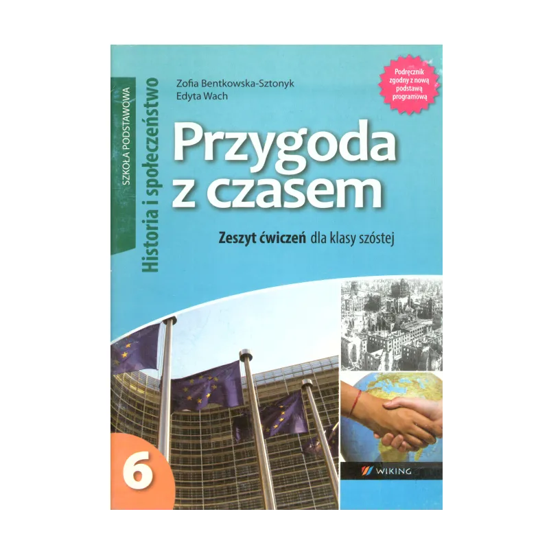 PRZYGODA Z CZASEM 6 HISTORIA I SPOŁECZEŃSTWO ZESZYT ĆWICZEŃ Edyta Wach, Zofia Bentkowska-Sztonyk - Wiking