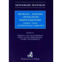 OBYWATEL - PAŃSTWO - SPOŁECZNOŚĆ MIĘDZYNARODOWA Ewelina Cała-Wacinkiewicz, Kinga Flaga-Gieruszyńska - C.H.Beck