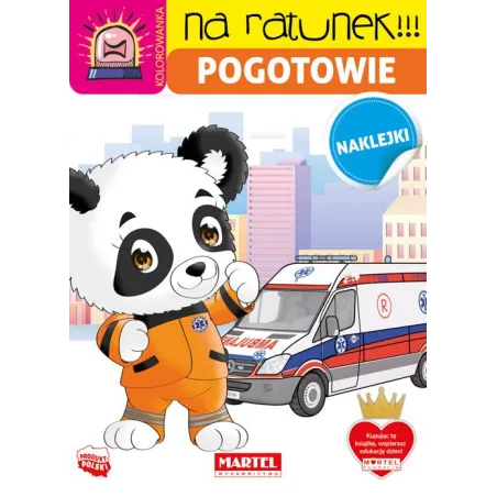 Pogotowie. Na Ratunek! Kolorowanka Z Naklejkami Pogotowie. Na Ratunek! Kolorowanka Z Naklejkami