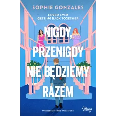 Nigdy przenigdy nie będziemy razem Sophie Gonzales