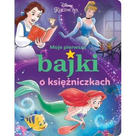Disney Księżniczka. Moje Pierwsze Bajki O Księżniczkach Disney Księżniczka. Moje Pierwsze Bajki O Księżniczkach