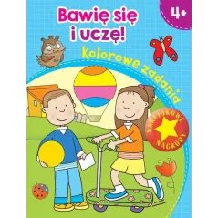 BAWIĘ SIĘ I UCZĘ! KOLOROWE ZADANIA 4+
