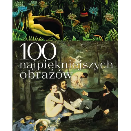 100 Najpiękniejszych Obrazów 100 Najpiękniejszych Obrazów